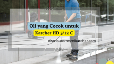 Oli yang Cocok untuk Karcher HD 5 12 C