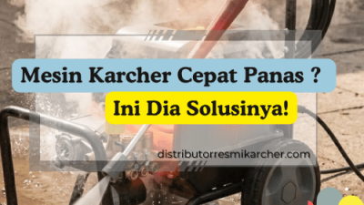 Mesin Karcher Cepat Panas