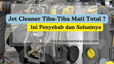 Jet Cleaner Tiba-Tiba Mati Total