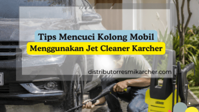 Tips Mencuci Kolong Mobil_Cara Membersihkan Kolong Mobil