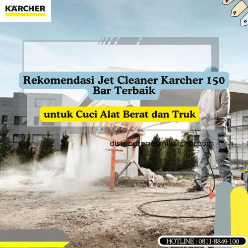 Rekomendasi Jet Cleaner Karcher 150 Bar