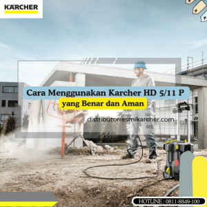 Cara Menggunakan Karcher HD 5/11 P yang Benar dan Aman