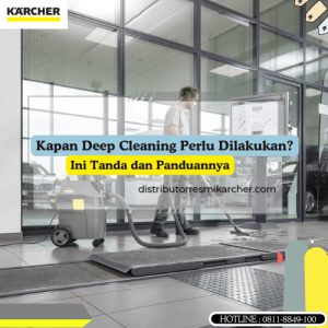 Kapan Deep Cleaning Perlu Dilakukan