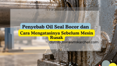 Penyebab Oil Seal Bocor dan Cara Mengatasinya Sebelum Mesin Rusak