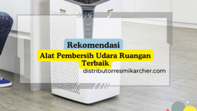 Rekomendasi Alat Pembersih Udara Ruangan