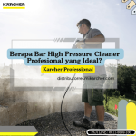 Berapa Bar High Pressure Cleaner Profesional yang Ideal_