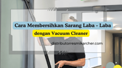 Cara Membersihkan Sarang Laba-Laba dengan Vacuum Cleaner