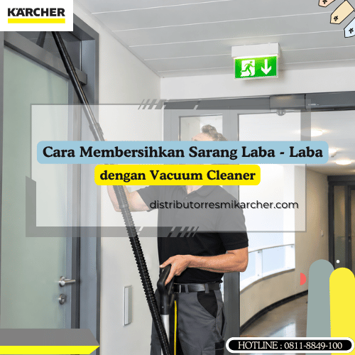 Cara Membersihkan Sarang Laba-Laba dengan Vacuum Cleaner
